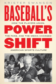Image for Baseball's Power Shift: How the Players Union, the Fans, and the Media Changed American Sports Culture