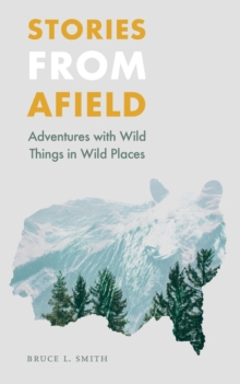 Image for Stories from afield  : adventures with wild things in wild places
