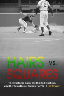 Image for Hairs Vs. Squares: The Mustache Gang, the Big Red Machine, and the Tumultuous Summer of '72