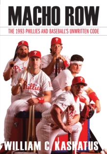 Image for Macho row  : the 1993 Phillies and baseball's unwritten code