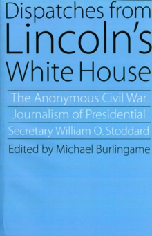 Dispatches from Lincoln's White House