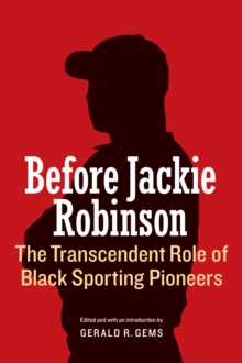 Image for Before Jackie Robinson: The Transcendent Role of Black Sporting Pioneers