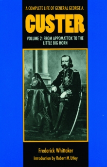 Complete Life of General George A. Custer, Volume 2