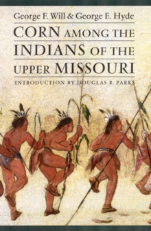 Corn Among the Indians of the Upper Missouri