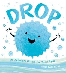 Image for Drop  : an adventure through the water cycle