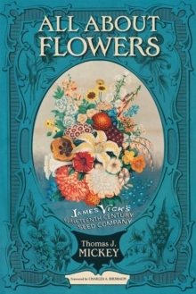 All about Flowers: James Vick’s Nineteenth-Century Seed Company