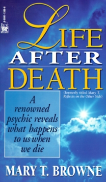 Life After Death: A Renowned Psychic Reveals What Happens to Us When We Die