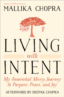 Image for Living with intent  : my somewhat messy journey to purpose, peace, and joy