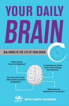 Image for Your Daily Brain : 24 Hours in the Life of Your Brain