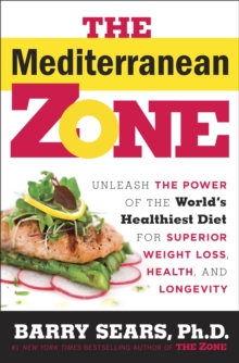 Image for Mediterranean Zone: Unleash the Power of the World's Healthiest Diet for Superior Weight Loss, Health, and Longevity