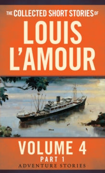 Image for The collected short stories of Louis L'AmourVolume 4,: The adventure stories