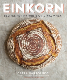 Image for Einkorn : Recipes for Nature's Original Wheat: A Cookbook