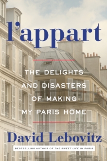 Image for L'Appart : The Delights and Disasters of Making My Paris Home
