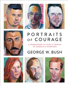 Image for Portraits of Courage: A Commander in Chief's Tribute to America's Warriors