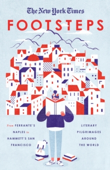 Image for Footsteps  : from Ferrante's Naples to Hammett's San Francisco, literary pilgrimages around the world