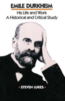 Image for Emile Durkheim : His Life and Work: A Historical and Critical Study