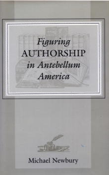 Figuring Authorship in Antebellum America