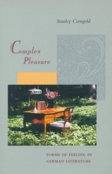 Image for Complex pleasure  : forms of feeling in German literature