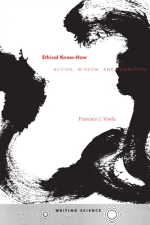 Image for Ethical know-how  : action, wisdom, and cognition