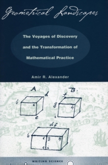Image for Geometrical Landscapes : The Voyages of Discovery and the Transformation of Mathematical Practice