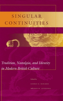 Image for Singular continuities  : tradition, nostalgia, and identity in modern British culture