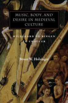 Image for Music, body, and desire in medieval culture  : Hildegard of Bingen to Chaucer