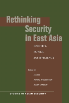 Image for Rethinking security in East Asia  : identity, power, and efficiency