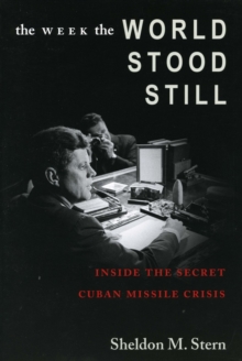 Image for The Week the World Stood Still : Inside the Secret Cuban Missile Crisis