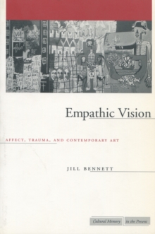 Empathic Vision: Affect, Trauma, and Contemporary Art