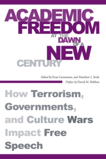 Image for Academic Freedom at the Dawn of a New Century : How Terrorism, Governments, and Culture Wars Impact Free Speech