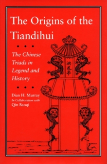 Image for The Origins of the Tiandihui: The Chinese Triads in Legend and History