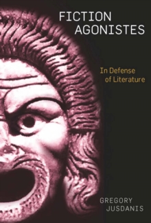 Image for Fiction Agonistes : In Defense of Literature