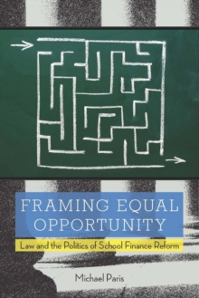 Image for Framing Equal Opportunity: Law and the Politics of School Finance Reform