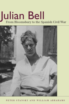 Image for Julian Bell : From Bloomsbury to the Spanish Civil War