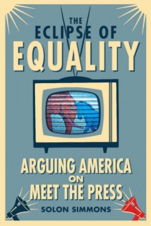 Image for The eclipse of equality  : arguing America on Meet the press