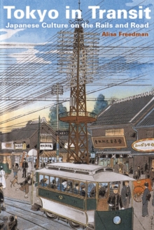 Image for Tokyo in Transit: Japanese Culture on the Rails and Road