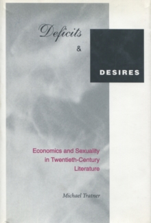 Image for Deficits and Desires: Economics and Sexuality in Twentieth-Century Literature