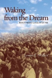 Image for Waking from the dream: Mexico's middle classes after 1968