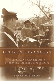 Image for Citizen strangers  : Palestinians and the birth of Israel's liberal settler state