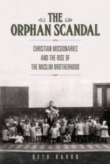 Image for Orphan Scandal: Christian Missionaries and the Rise of the Muslim Brotherhood