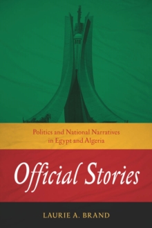 Image for Official Stories: Politics and National Narratives in Egypt and Algeria