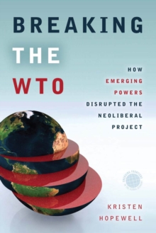 Image for Breaking the WTO  : how emerging powers disrupted the neoliberal project