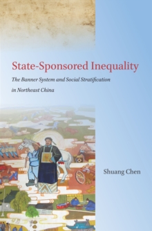 Image for State-sponsored inequality  : the banner system and social stratification in northeast China