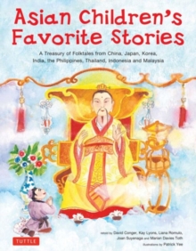 Image for Asian children's favorite stories  : a treasury of folktales from China, Japan, Korea, India, The Philippines, Thailand, Indonesia and Malaysia