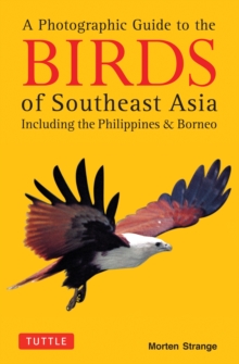 A Photographic Guide to the Birds of Southeast Asia: Including the Philippines and Borneo