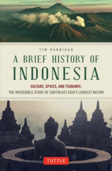 Image for A brief history of Indonesia  : sultans, spices, and tsunamis