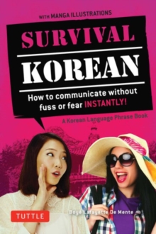 Survival Korean Phrasebook & Dictionary: How to Communicate without Fuss or Fear Instantly! (Korean Phrasebook & Dictionary)