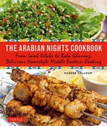 Image for The Arabian nights cookbook  : from lamb kebabs to baba ghanouj, delicious homestyle Middle Eastern cooking