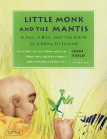 Image for Little monk and the mantis  : a bug, a boy, and the birth of a kung fu legend