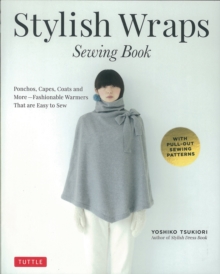 Stylish Wraps Sewing Book: Ponchos, Capes, Coats and More – Fashionable Warmers that are Easy to Sew